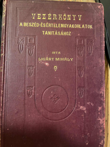 Ligrt Mihly - Vezrknyv a beszd- s rtelemgyakorlatok tantshoz