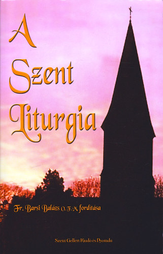 A szent liturgia (rta egy bencs szerzetes Barsi Balzs O.F.M. ford.)