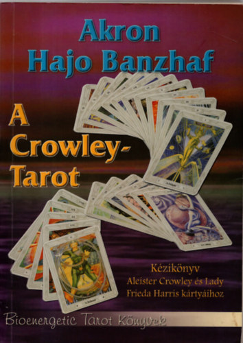 A Crowley-Tarot - Kziknyv Aleister Crowley s Lady Frieda Harris krtyihoz