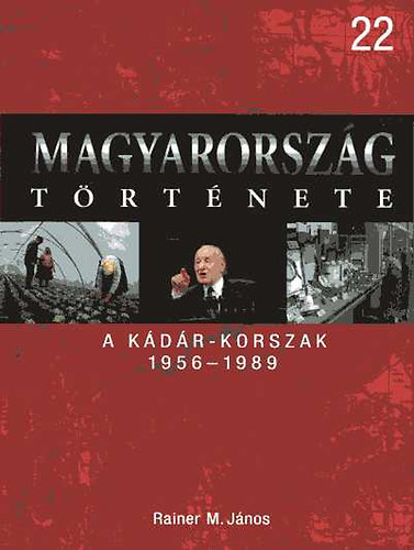 Magyarorsz�g t�rt�nete 22 - A k�d�r - korszak 1956-1989