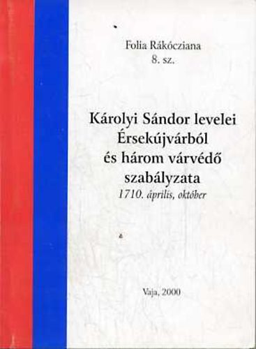 K�rolyi S�ndor levelei �rsek�jv�rb�l �s h�rom v�rv�d� szab�lyzata