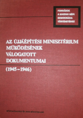 Az jjptsi Minisztrium mkdsnek vlogatott dokumentumai (1945-1946)