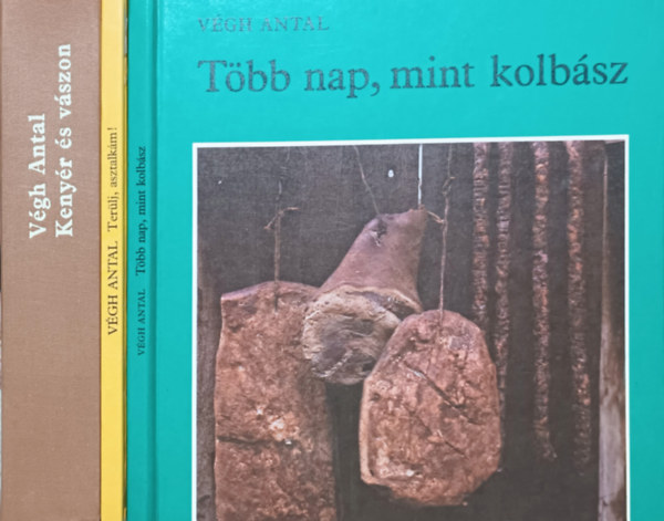 Vgh Antal - Kenyr s vszon + Terlj, asztalkm! + Tbb nap, mint kolbsz (3 ktet)
