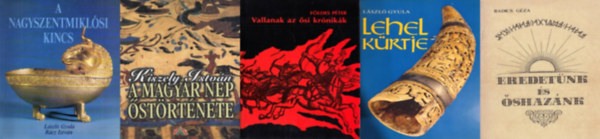 Fldes Pter, Lszl Gyula, Kiszely Istvn, Rcz Istvn Radics Gza - 5 db knyv a honfoglalsrl: Eredetnk s shaznk + Vallanak az si krnikk + Lehel krtje + A magyar np strtnete + A nagyszentmiklsi kincs