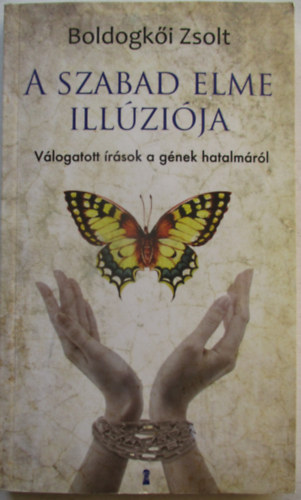 Boldogkői Zsolt - A szabad elme illúziója