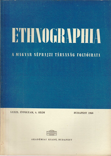 Ethnographia - A Magyar Nprajzi Trsasg folyirata  LXXIX. vfolyam 1968/ 4. szm