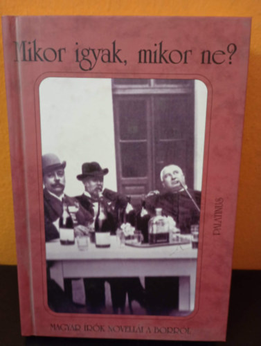 Mikor igyak, mikor ne? Magyar �r�k novell�i a borr�l