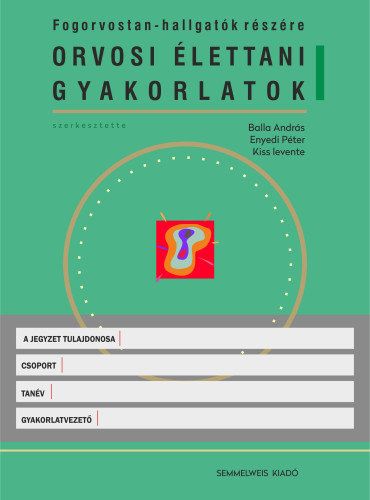 Orvosi élettani gyakorlatok -Fogorvostan-hallgatók részére