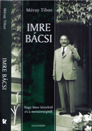 Imre b�csi - Nagy Imre k�zelr�l �s a messzes�gb�l