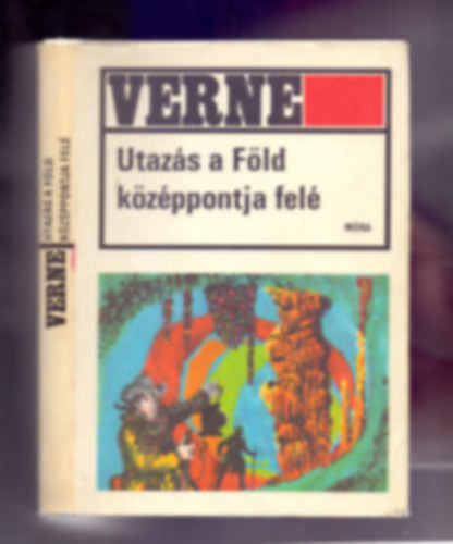 Utaz�s a F�ld k�z�ppontja fel� - Jules Verne m�vei (Voyage au centre de la Terre) - Veressn� De�k �va ford�t�sa