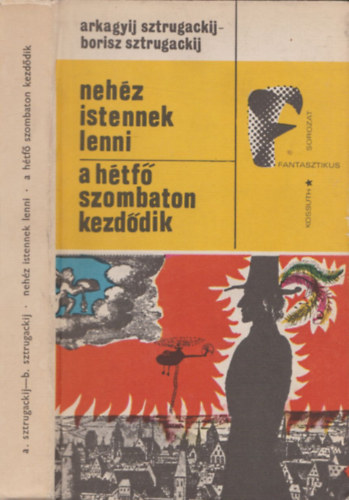 Arkagyij �s Boris Sztrugackij - Neh�z istennek lenni - A h�tf� szombaton kezd�dik (I. kiad�s)