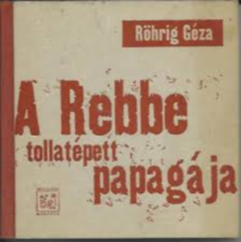 A Rebbe tollat�pett papag�ja