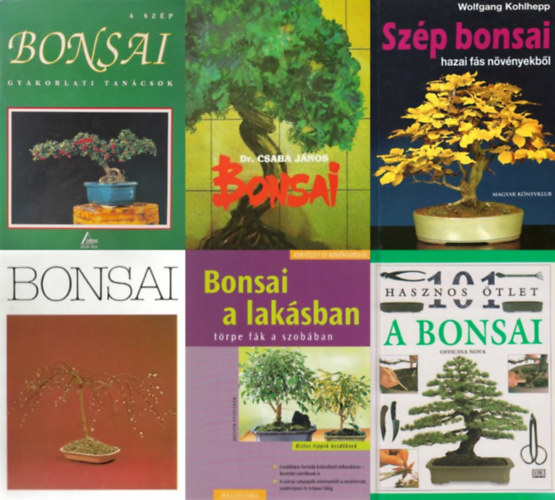 Br Tams, Jochen Pfisterer, Dr. Csaba Jnos, Wolfgang Kohlhepp, Jean-Daniel Nessmann Horvth Tibor - 6 db knyv a bonsaikrl: Szobanvnyek - 101 hasznos tlet + Bonsai - trpefk kialaktsa s nevelse + Bonsai a laksban - Trpe fk a szobban + Bonsai + Szp bonsai hazai fs nvnyekbl +  A szp bonsai - Gyakorlati tancso