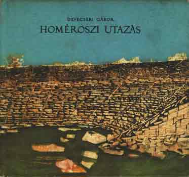 Devecseri G�bor - Hom�roszi utaz�s