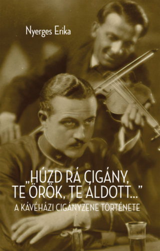 "Hzd r cigny! Te rk, te ldott..."