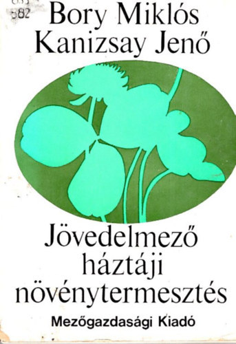 Jvedelmez hztji nvnytermeszts (A hztji terlet hasznostsa; A nvnytermeszts ltalnos tudnivali; Nvnyvdelmi alapismeretek; Hztji nvnyek termesztstechnikja; Hasznos tudnivalk a hztjiban;  hzt