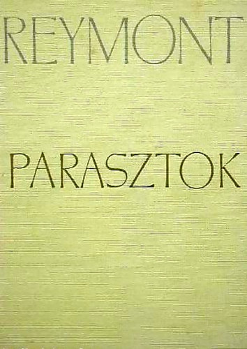 Szerz� Wladyslaw Reymont Szerkeszt� Kov�cs Endre Ford�t� Tomcs�nyi J�nos Lektor Ker�nyi Gr�cia - Parasztok I-II. - (Kiadta: Panstwowy Instytut Wydawniczy)