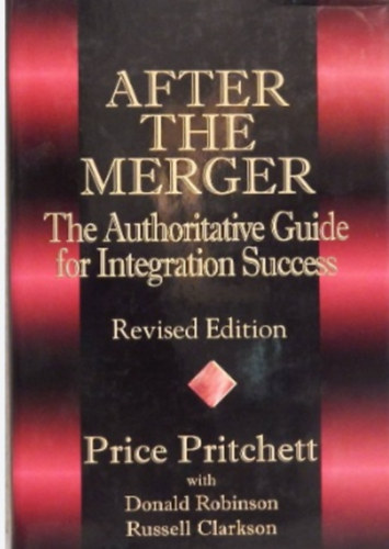 After the Merger: The Authoritative Guide for Integration Success,