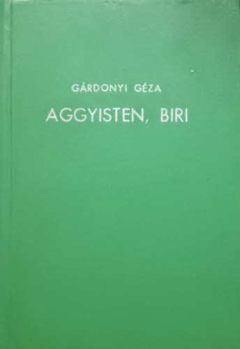 Grdonyi Gza - Aggyisten, Biri