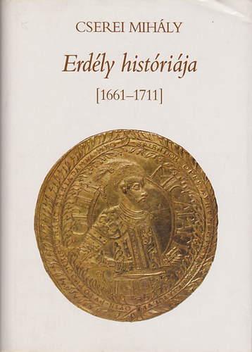 Cserei Mihly - Erdly histrija 1661-1711
