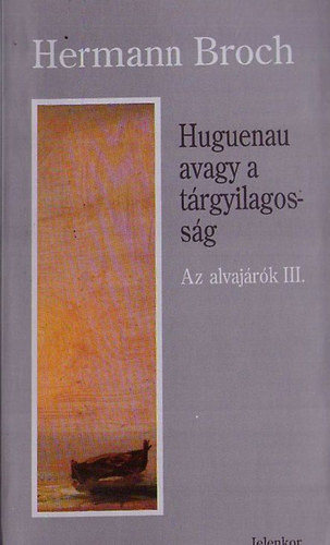 Huguenau avagy a trgyilagossg -1918- (Az alvajrk III.)