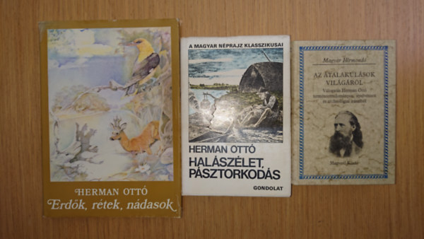 Hermann Ott� 3 k�tete: �talakul�sok vil�g�r�l, Hal�sz�let, p�sztorkod�s, Erd�k r�tek, n�dasok