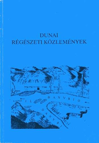 Bicz� Piroska  (szerk.) - Dunai R�g�szeti K�zlem�nyek, 1989