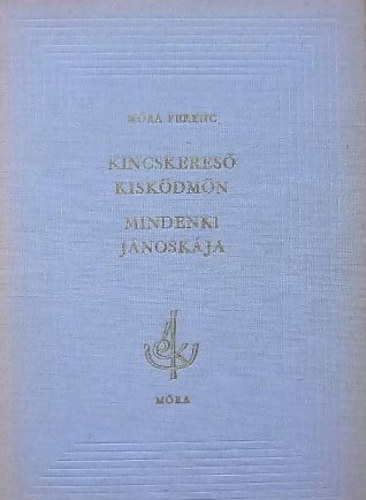 Mra Ferenc - Kincskeres kiskdmn - Mindenki Jnoskja