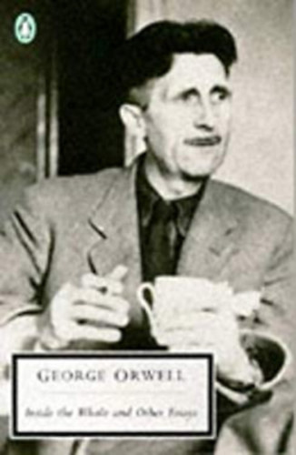 George Orwell - Inside the Whale and Other Essays