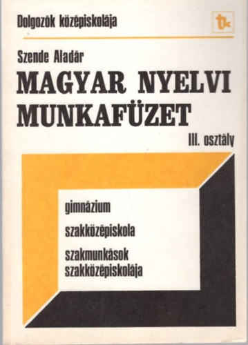 Magyar nyelvi munkafzet III. osztly - Dolgozk kzpiskolja