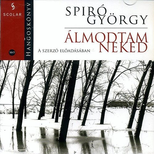 Spiró György - Álmodtam neked - Hangoskönyv MP3 - A szerző előadásában