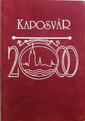 Kaposv�r 2000-ben. Pillanatk�pek m�ltr�l �s jelenr�l.