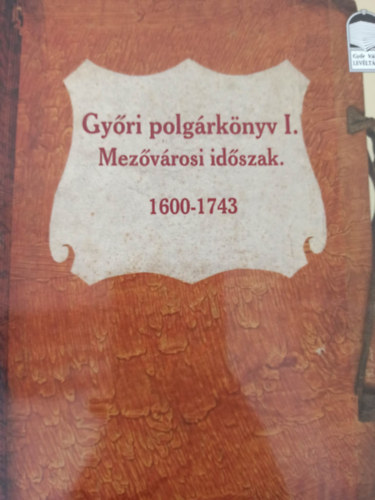 Gyri polgrknyv I. - Mezvros idszak. 1600-1743