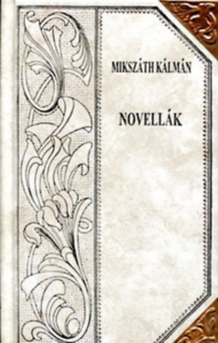 Mikszáth Kálmán - Novellák (Mikszáth-sorozat 48.) Díszes sorozatkötésben, a sarkokon rézpánttal.
