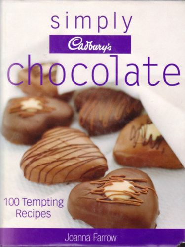 Joanna Farrow - Simply Cadbury's Chocolate: 100 Tempting Recipes