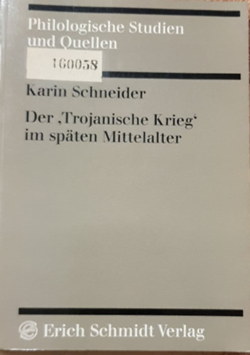 Karin Schneider - Der Trojanische Krieg im spten Mittelalter (Deutsche Trojaromane des 15. Jahrhunderts)