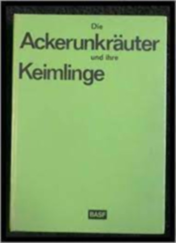 Martin Hauf - Die Ackerunkr�uter und ihre Keimlinge