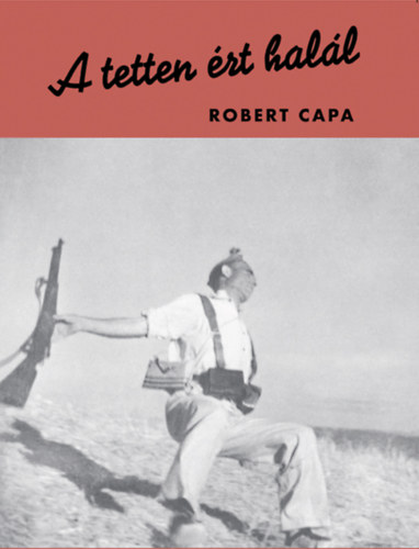 Robert Capa - A tetten ért halál