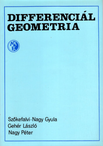Szkefalvi-Nagy Gyula - Gehr Lszl - Nagy Pter - Differencil geometria