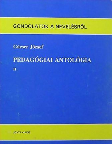 Pedag�giai antol�gia II. - Gondolatok a nevel�sr�l
