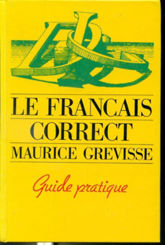 Maurice GREVISSE - Le Francais Correct