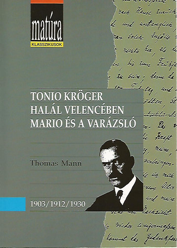 Thomas Mann - Tonio Krger - Hall Velencben - Mario s a varzsl