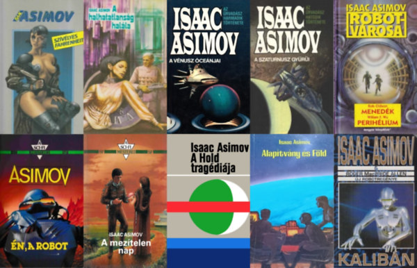 10 db Isaac Asimov sci-fi k�nyv: A halhatatlans�g hal�la + �n, a robot + Alap�tv�ny �s F�ld + A Hold trag�di�ja + A mez�telen nap + A V�nusz �ce�njai +  A Szaturnusz gy�r�i + Kalib�n + Sz�v�lyes Fahrenheit + Mened�k - Perih�lium