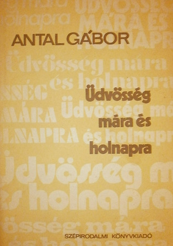 Antal G�bor - �dv�ss�g m�ra �s holnapra