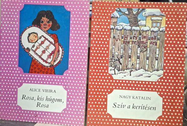 Sz�v a ker�t�sen + Rosa, kis h�gom, Rosa ( 2 db p�tty�s k�nyv )