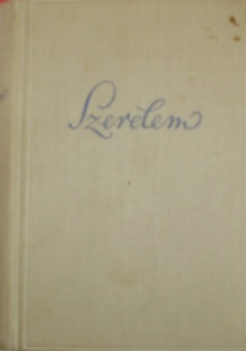 Szerelem (magyar k�lt�k szerelmes versei )