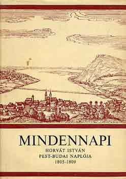 Mindennapi -Horvth Istvn Pest-Budai naplja 1805-1809