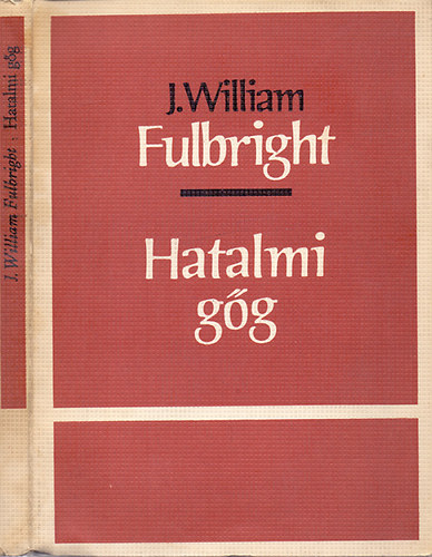J. William Fulbright - Hatalmi gg