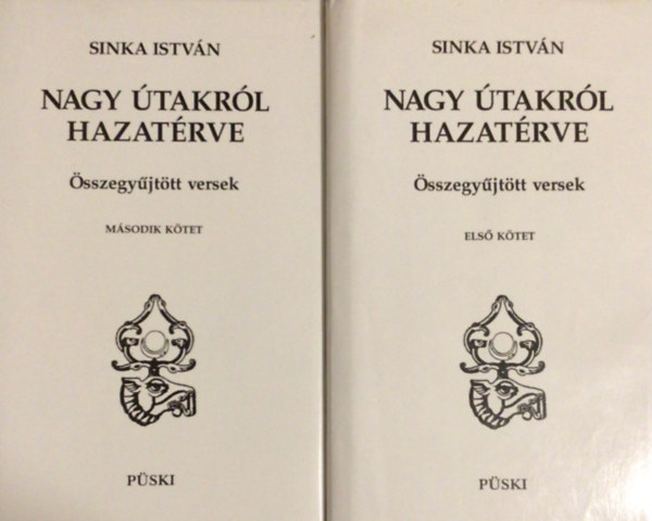 Sinka Istv�n - Nagy �takr�l hazat�rve (�sszegy�jt�tt versek) 1-2