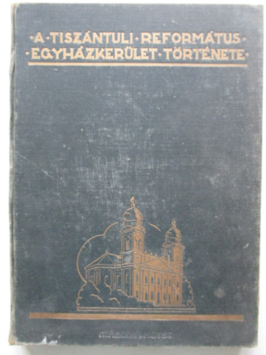 A Tiszntli Reformtus Egyhzkerlet trtnete II.